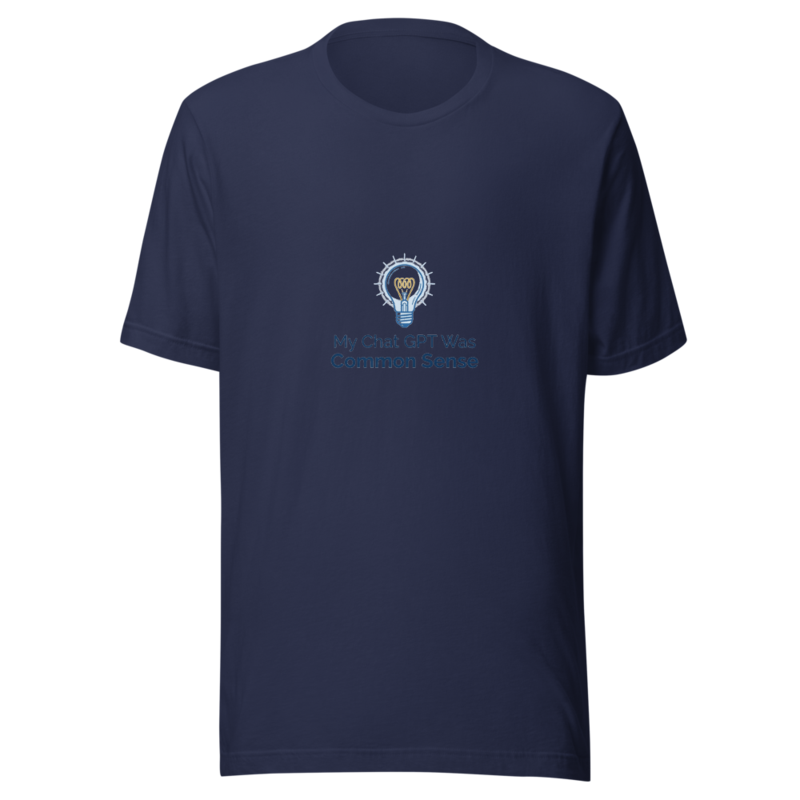 My Chat GPT Was Common Sense - tshirt