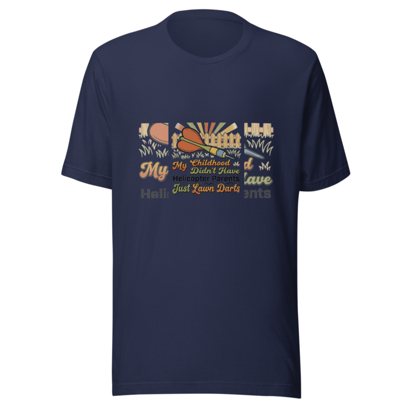 My Childhood Didn't Have Helicopter Parents, Just Lawn Darts - tshirt