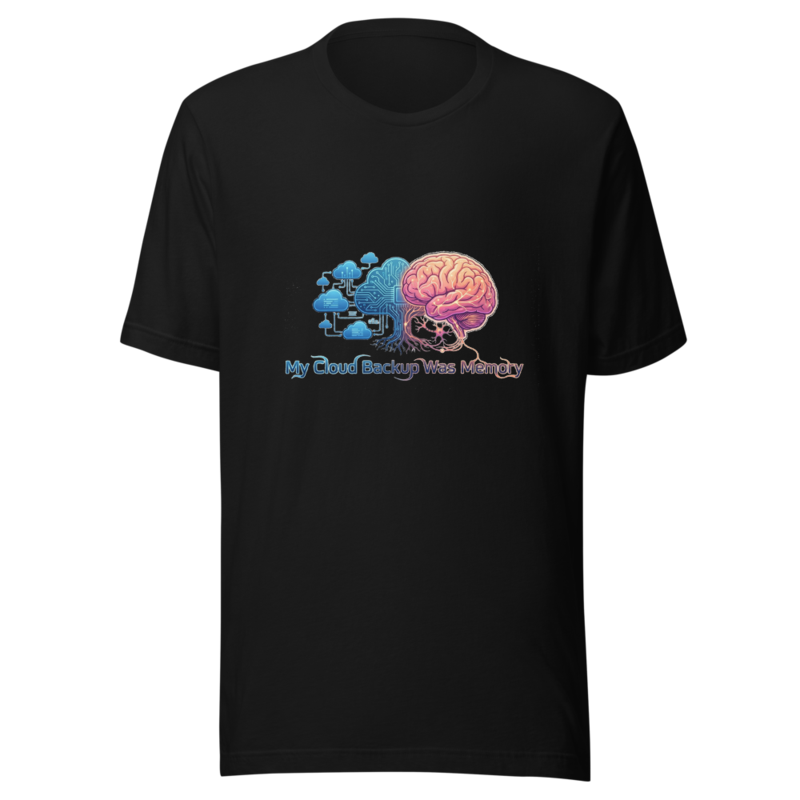 My Cloud Backup Was Memory - tshirt
