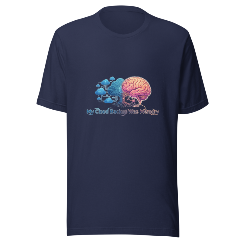 My Cloud Backup Was Memory - tshirt