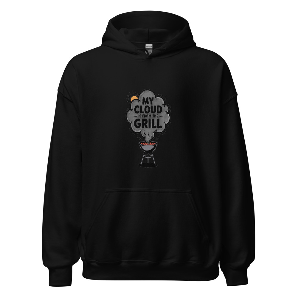 MY CLOUD IS FROM THE GRILL - hoodie
