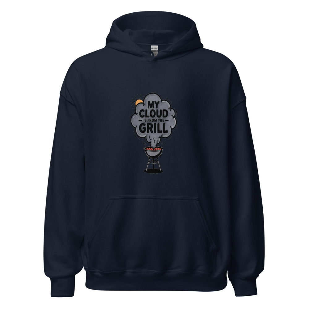 MY CLOUD IS FROM THE GRILL - hoodie
