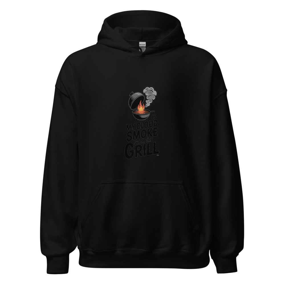MY CLOUD IS SMOKE FROM THE GRILL - hoodie
