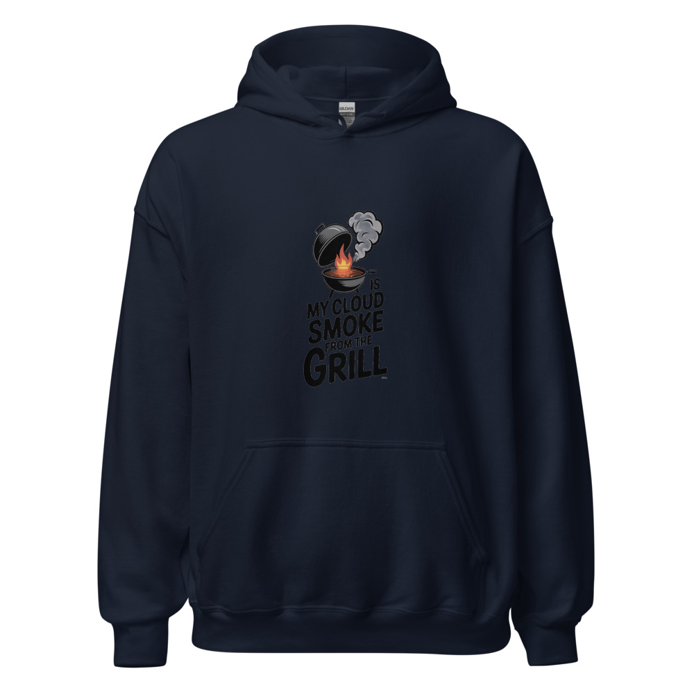 MY CLOUD IS SMOKE FROM THE GRILL - hoodie
