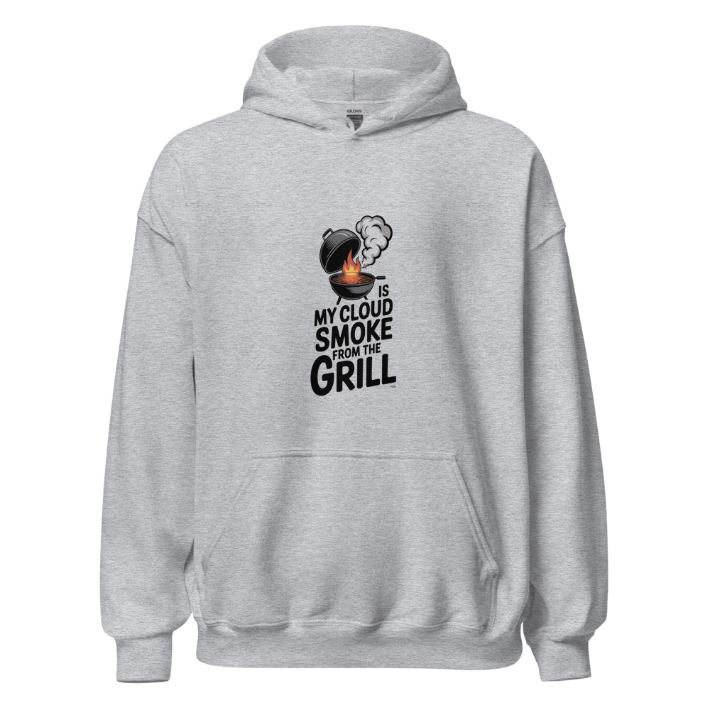 MY CLOUD IS SMOKE FROM THE GRILL - hoodie