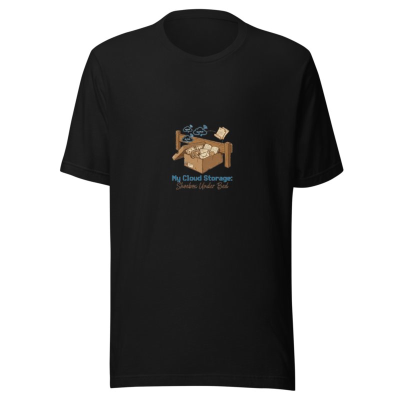My Cloud Storage: Shoebox Under Bed - tshirt