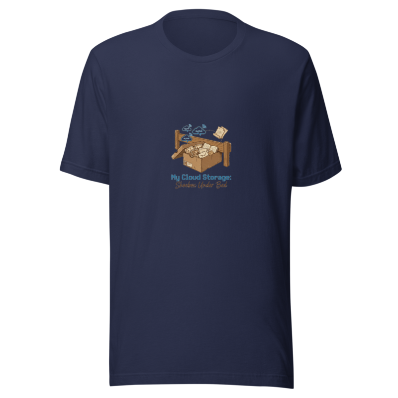 My Cloud Storage: Shoebox Under Bed - tshirt