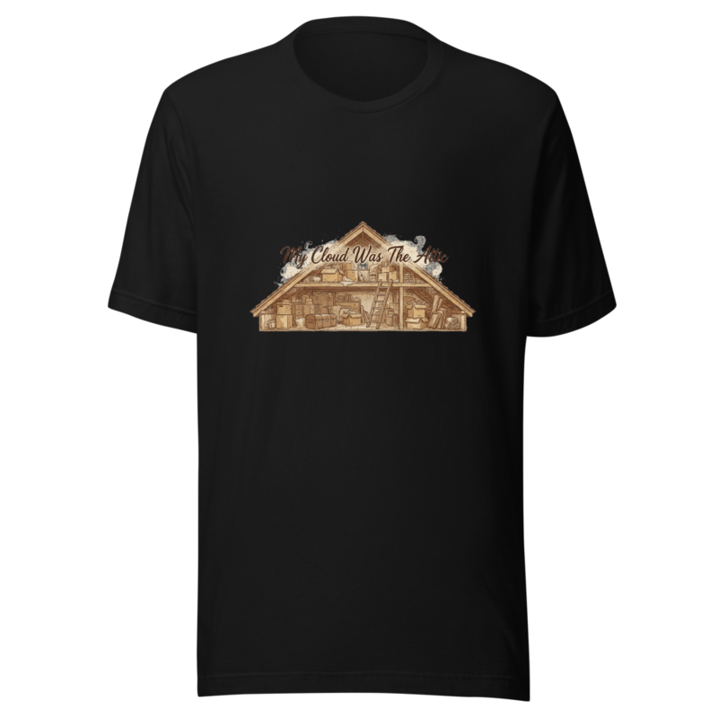 My Cloud Was The Attic - tshirt