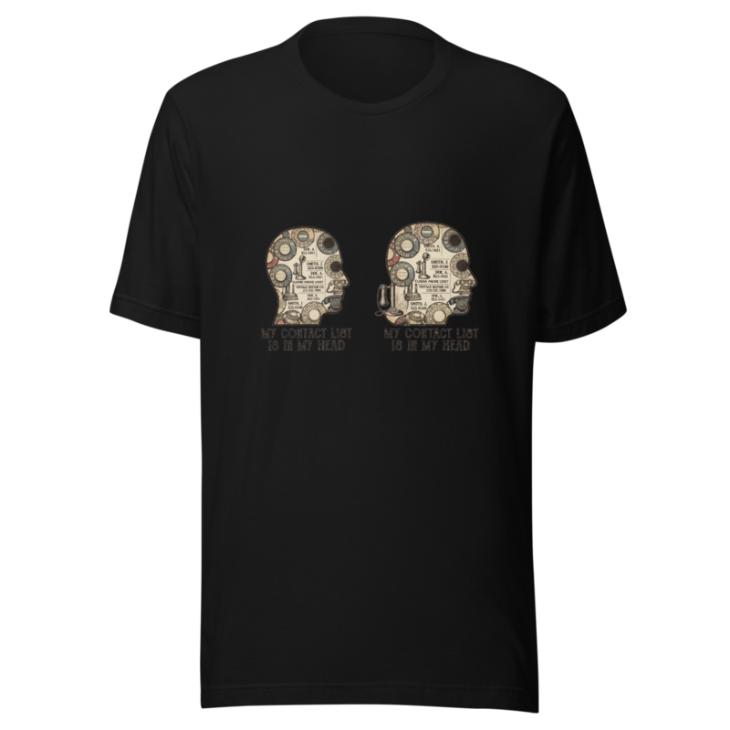 My Contact List Is In My Head - tshirt