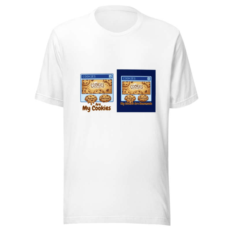 My Cookies Are Homemade - tshirt