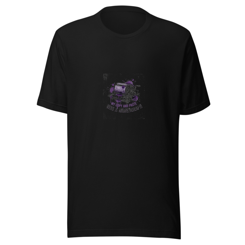 My Copy And Paste Was A Mimeograph - tshirt