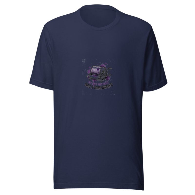 My Copy And Paste Was A Mimeograph - tshirt
