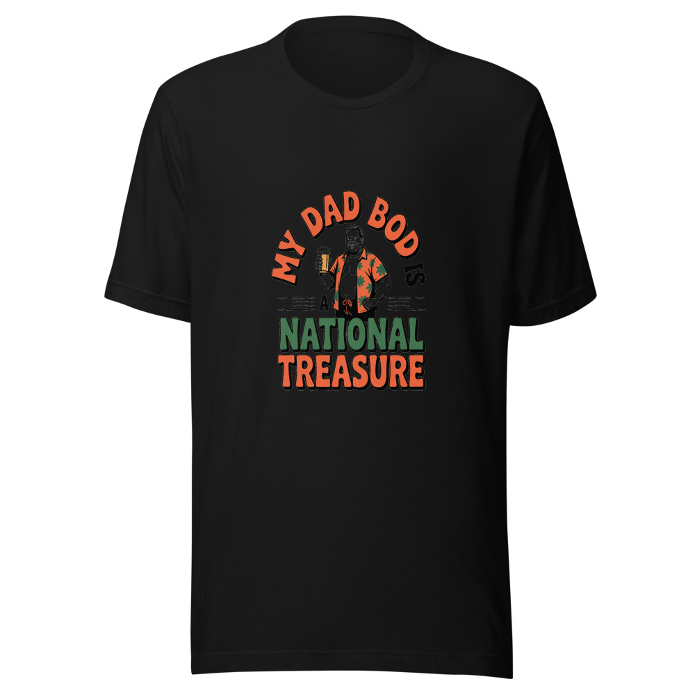 MY DAD BOD IS A NATIONAL TREASURE - tshirt