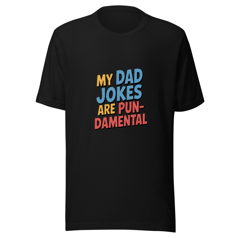 MY DAD JOKES ARE PUN-DAMENTAL - tshirt