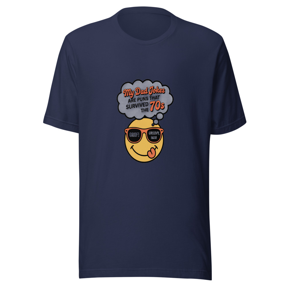 MY DAD JOKES ARE PUNS THAT SURVIVED THE 70S - tshirt