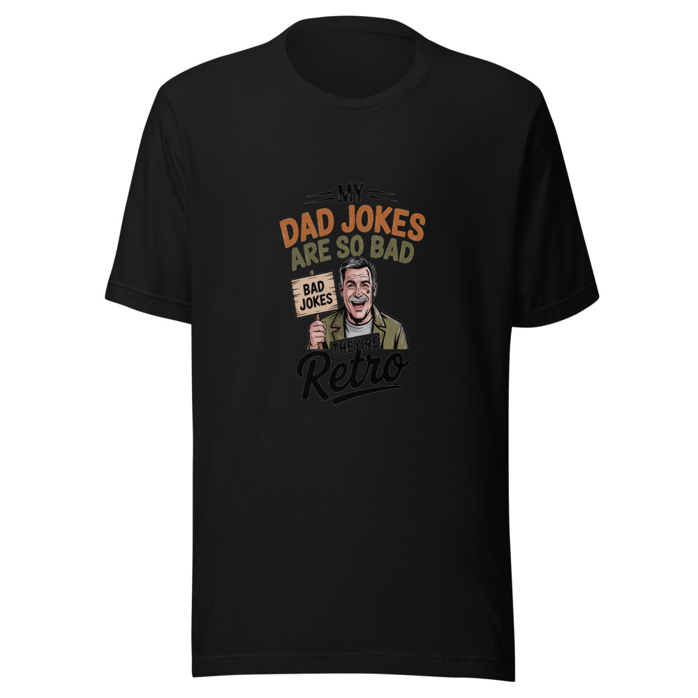 MY DAD JOKES ARE SO BAD THEY'RE RETRO - tshirt