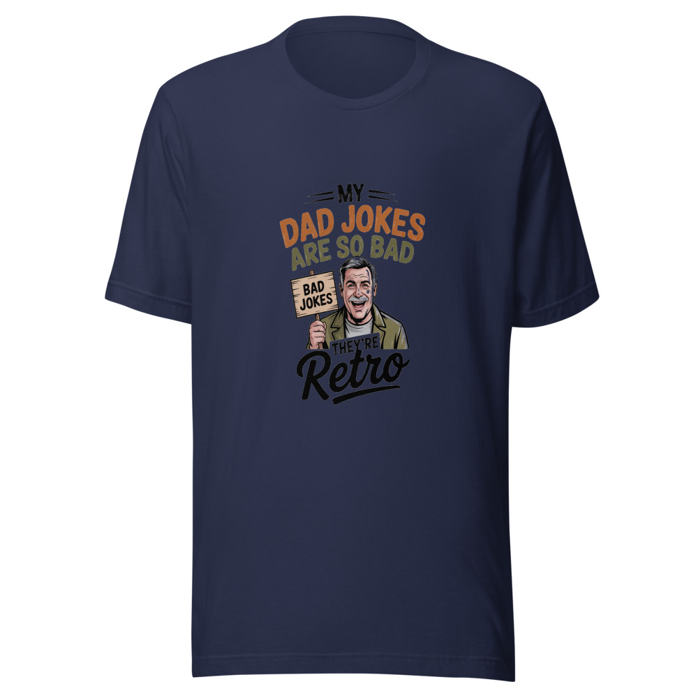 MY DAD JOKES ARE SO BAD THEY'RE RETRO - tshirt