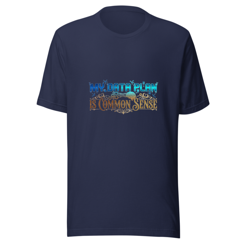My Data Plan Is Common Sense - tshirt