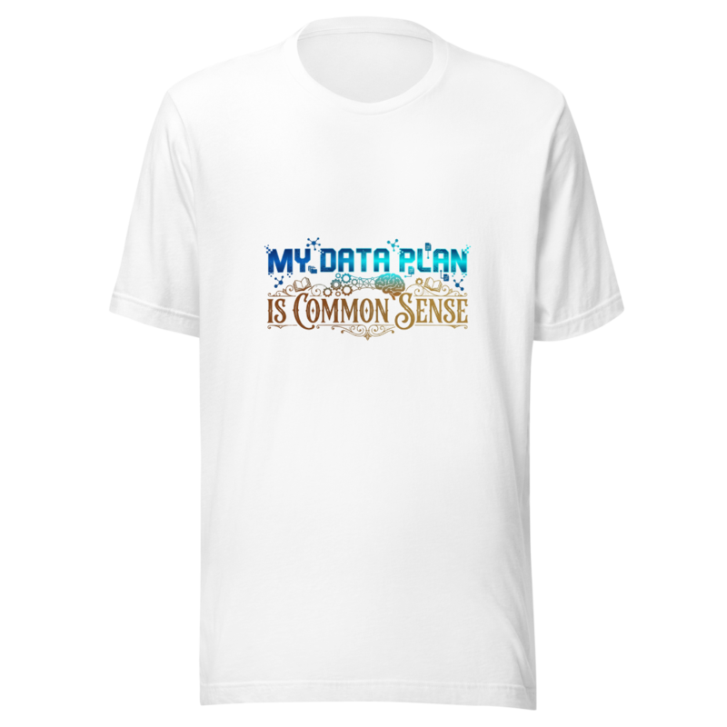 My Data Plan Is Common Sense - tshirt