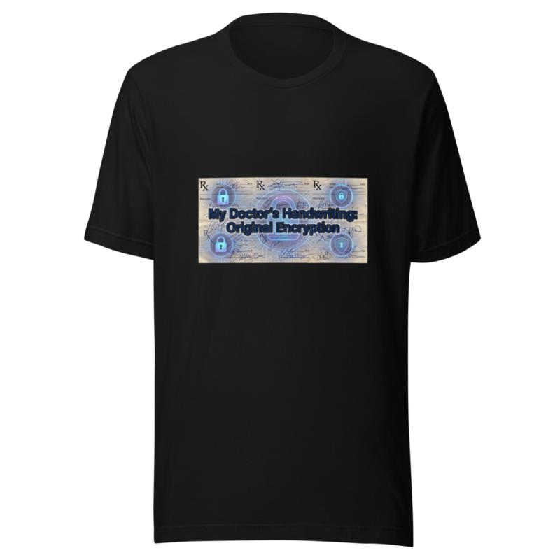 My Doctor's Handwriting: Original Encryption - tshirt