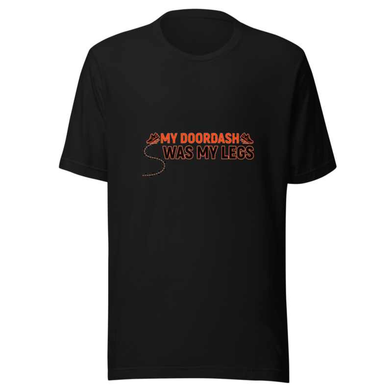 My DoorDash Was My Legs - tshirt