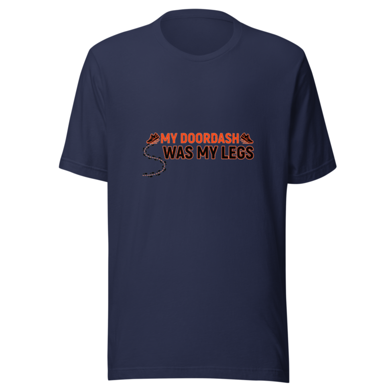 My DoorDash Was My Legs - tshirt