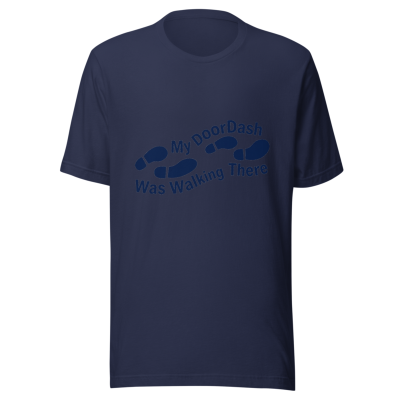 My DoorDash Was Walking There - tshirt