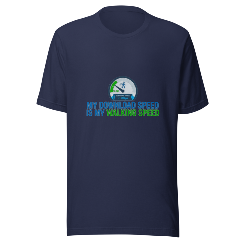 My Download Speed Is My Walking Speed - tshirt