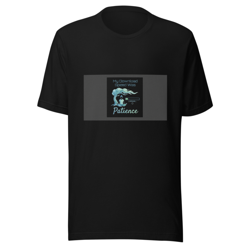 My Download Speed Was Patience - tshirt