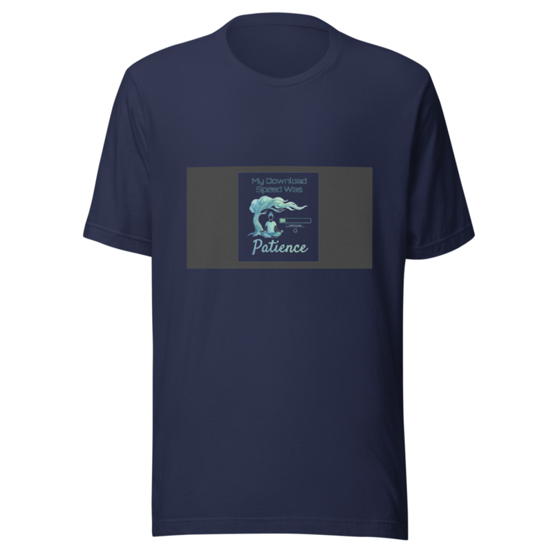 My Download Speed Was Patience - tshirt