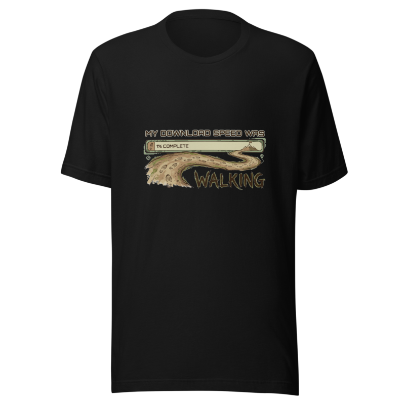 My Download Speed Was Walking - tshirt