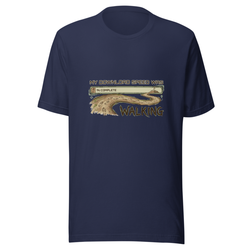 My Download Speed Was Walking - tshirt
