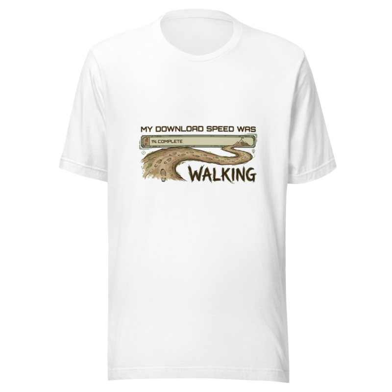 My Download Speed Was Walking - tshirt