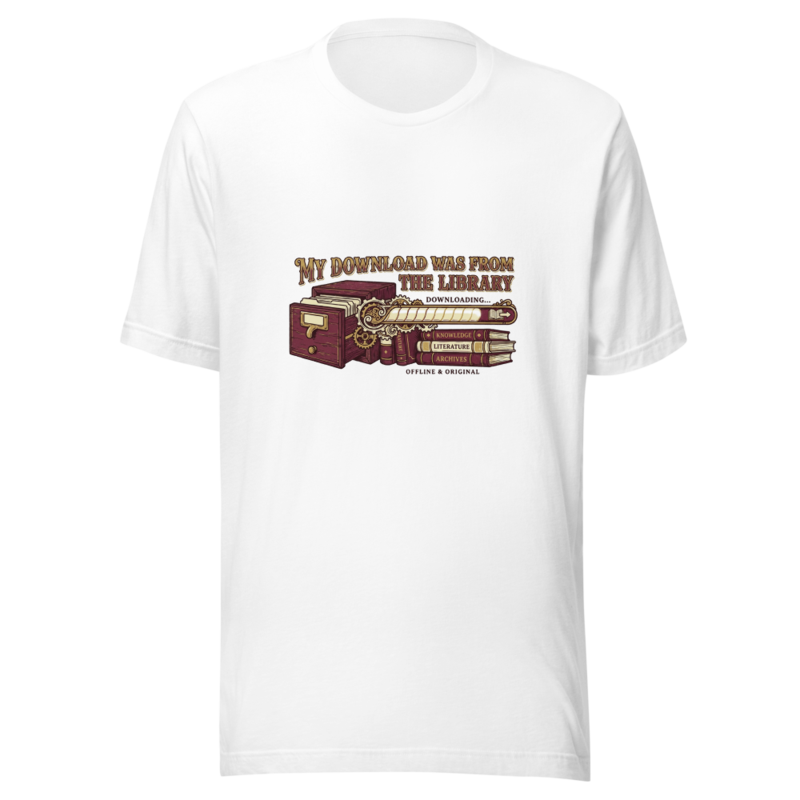 My Download Was From the Library - tshirt