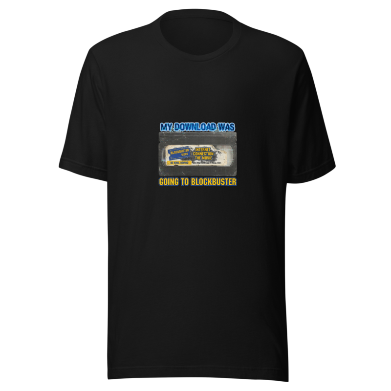 My Download Was Going To Blockbuster - tshirt