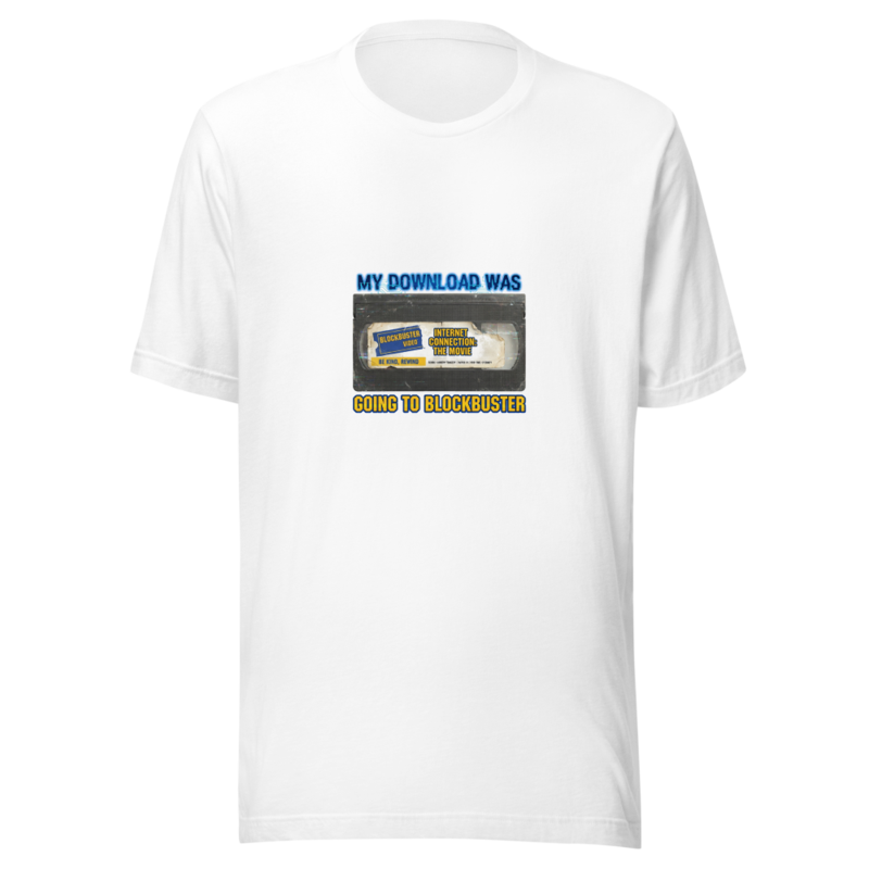 My Download Was Going To Blockbuster - tshirt