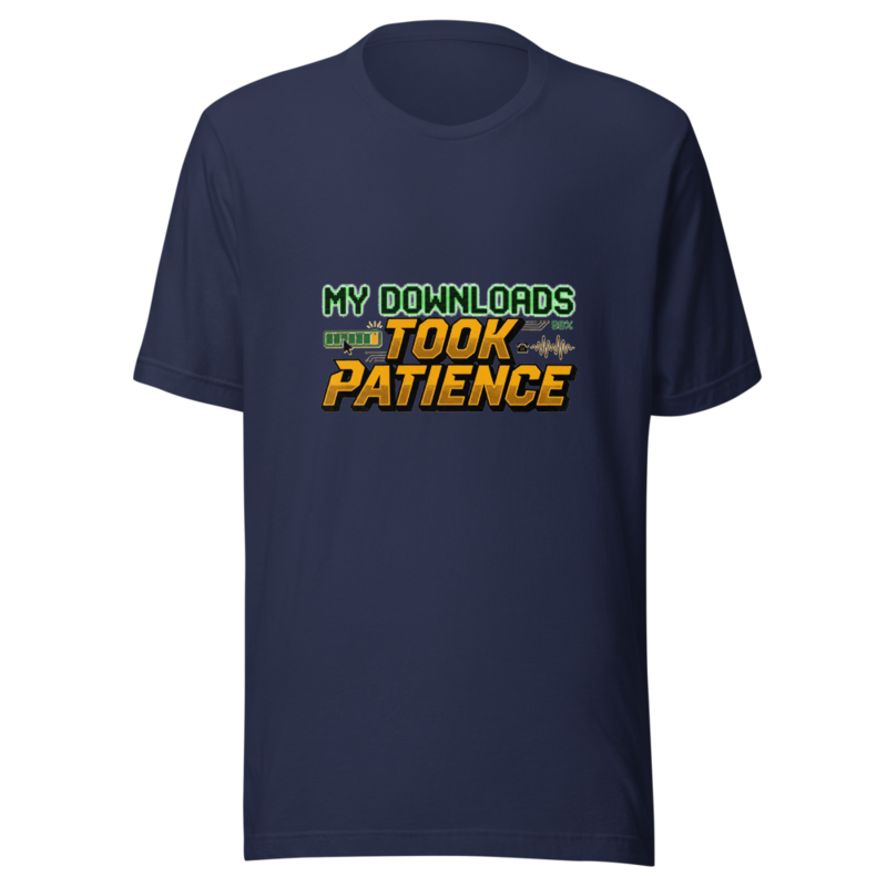 My Downloads Took Patience - tshirt