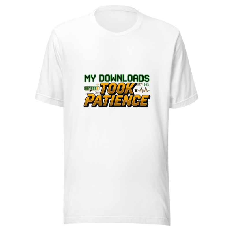 My Downloads Took Patience - tshirt