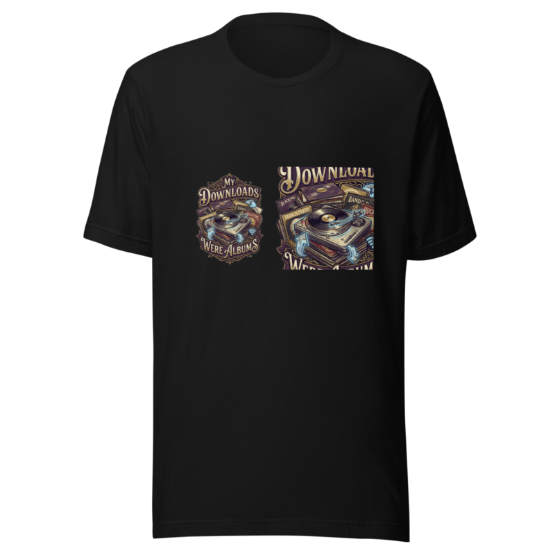 My Downloads Were Albums - tshirt