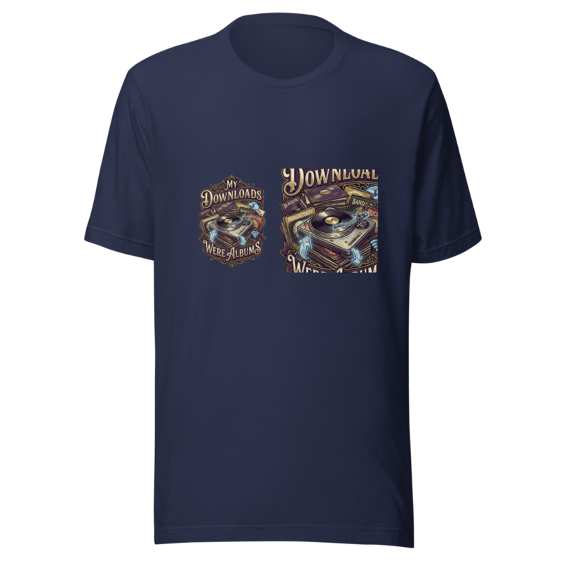 My Downloads Were Albums - tshirt