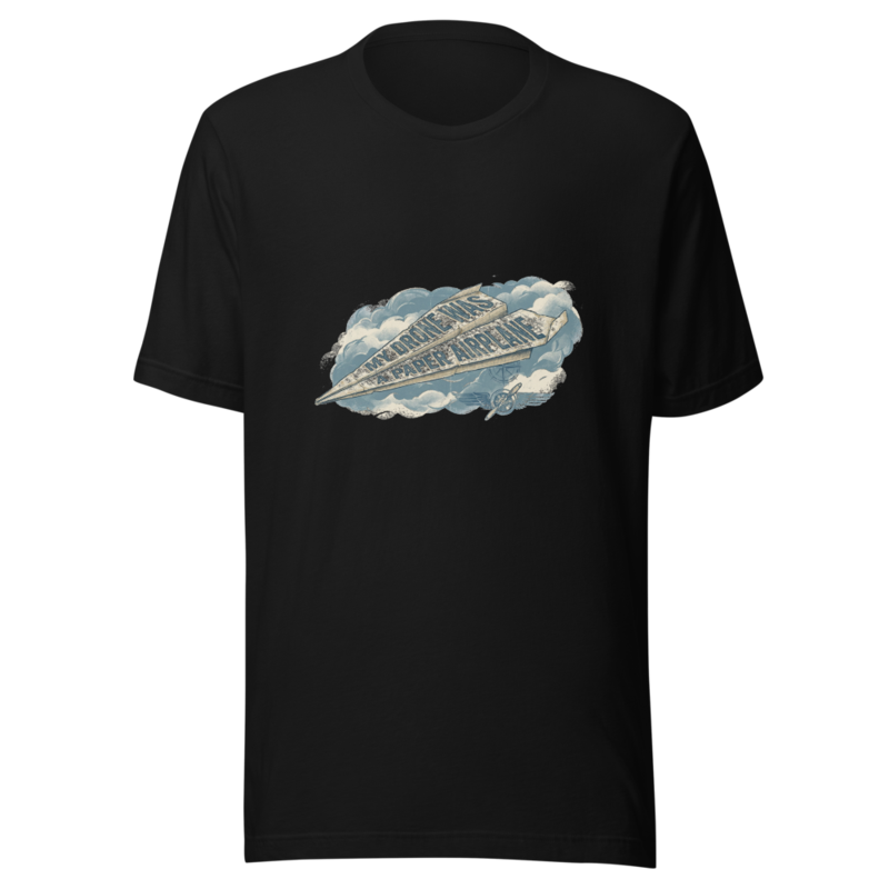 My Drone Was A Paper Airplane - tshirt