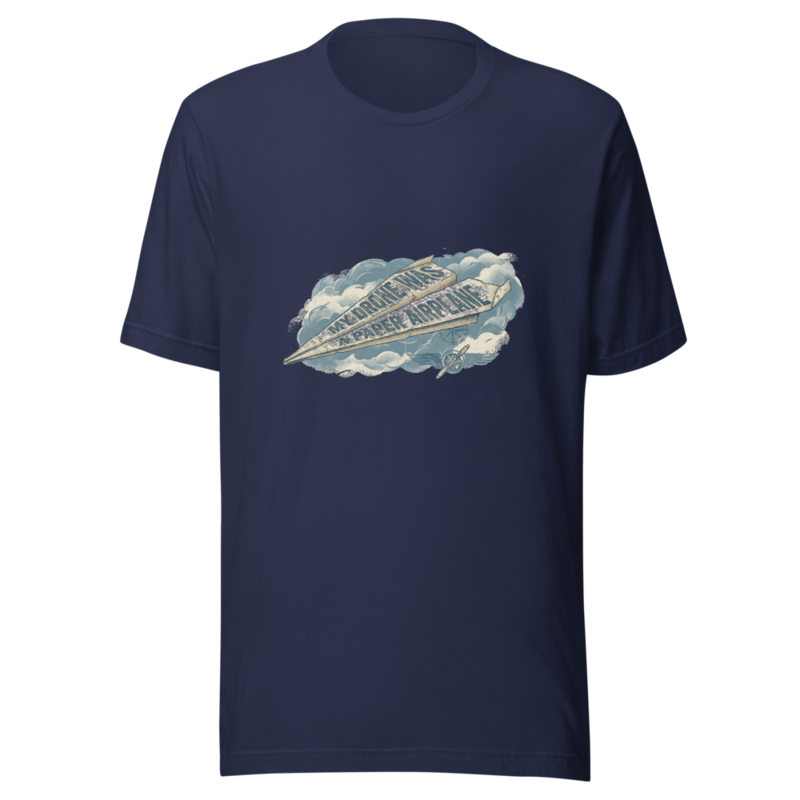 My Drone Was A Paper Airplane - tshirt