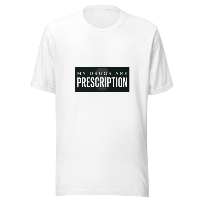 My Drugs Are Prescription - tshirt