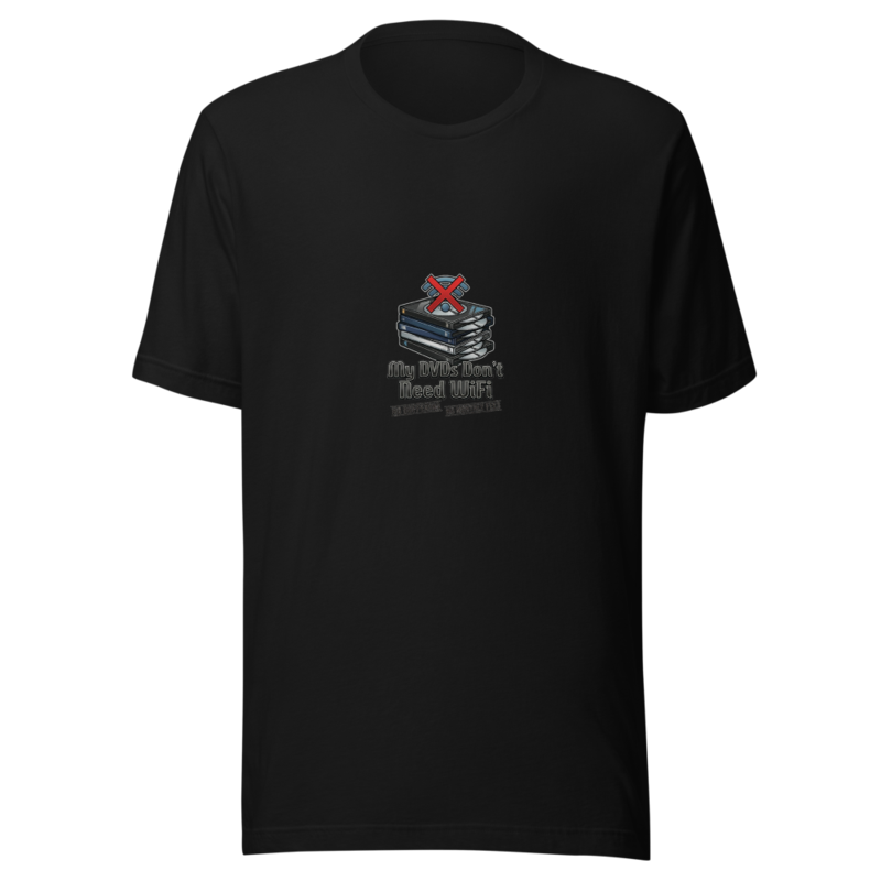 My DVDs Don't Need WiFi - tshirt