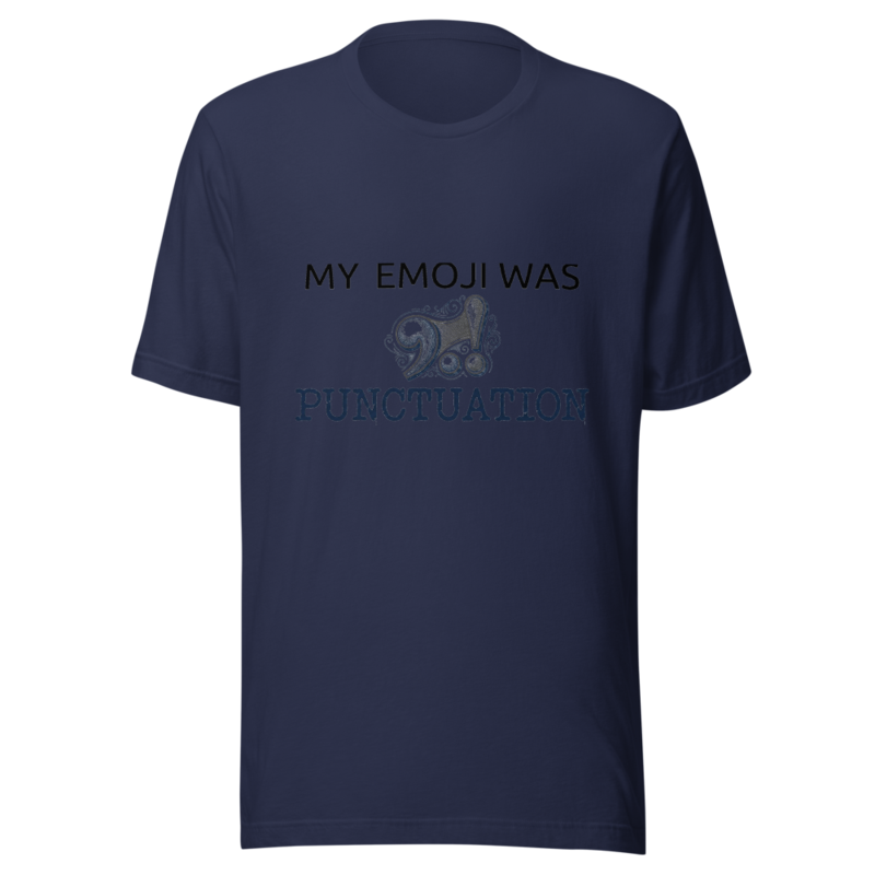 My Emoji Was Punctuation - tshirt