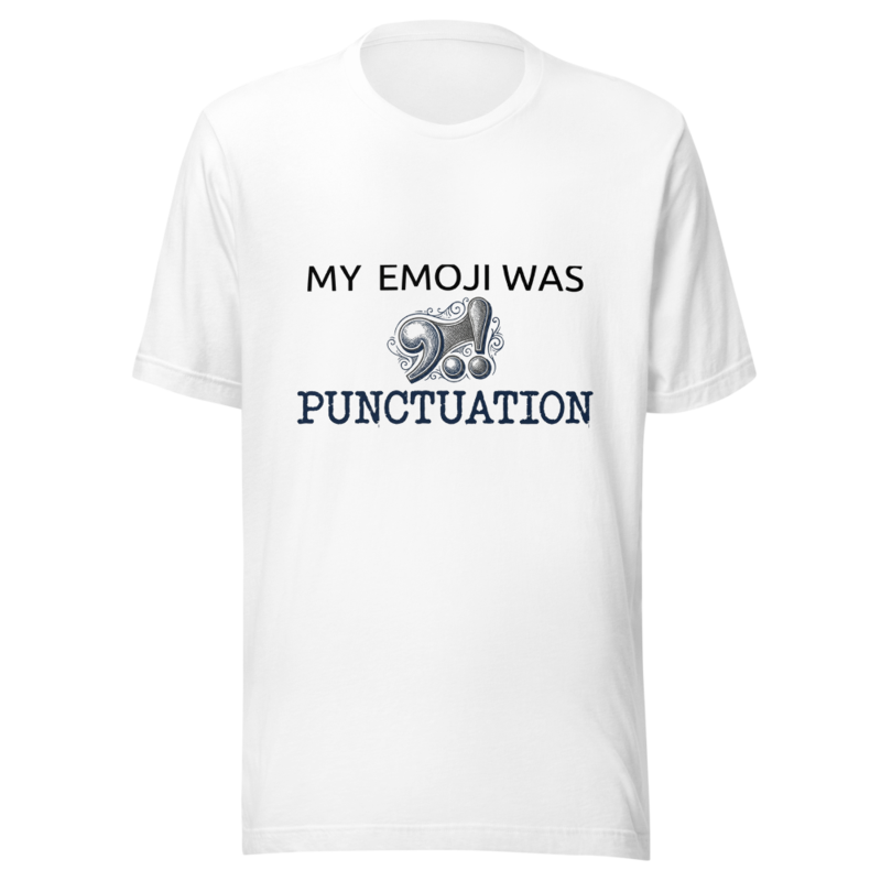 My Emoji Was Punctuation - tshirt