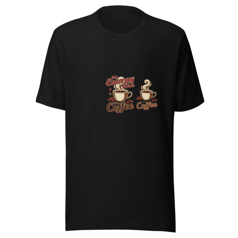 My Energy Drink Was Coffee - tshirt