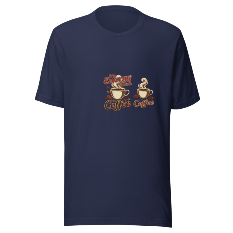 My Energy Drink Was Coffee - tshirt