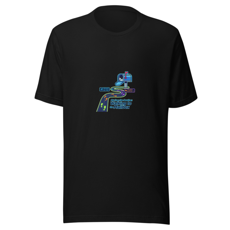 My Exercise Routine: Walking to the Mailbox - tshirt