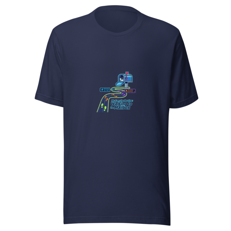 My Exercise Routine: Walking to the Mailbox - tshirt